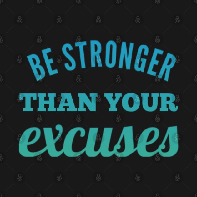 Be Stronger Than Your Excuses motivational quotes on apparel fitspo by BoogieCreates