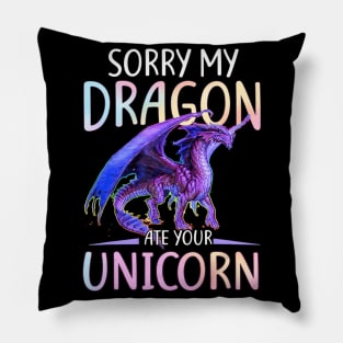 Sorry My Dragon Ate Your Unicorn Funny Shirt Gift Pillow