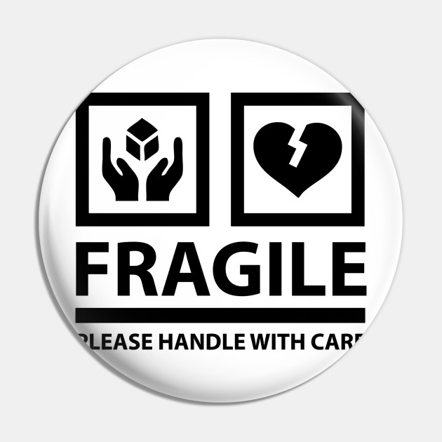 Fragile Please Handle With Care Fragile Heart Pin Teepublic