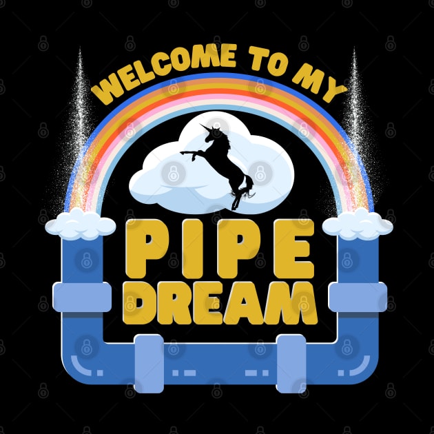 Welcome To My Pipe Dream by Kenny The Bartender's Tee Emporium