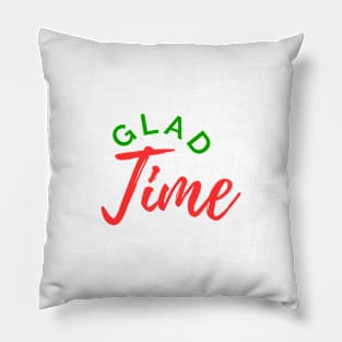 Glad Time Pillow