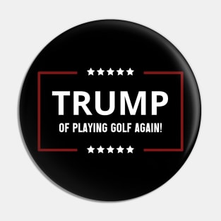 Funny trump of playing GOLF again patriotic sport trump,trump 2024 keep america great Pin