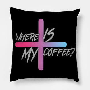 Where is my coffee? Pillow