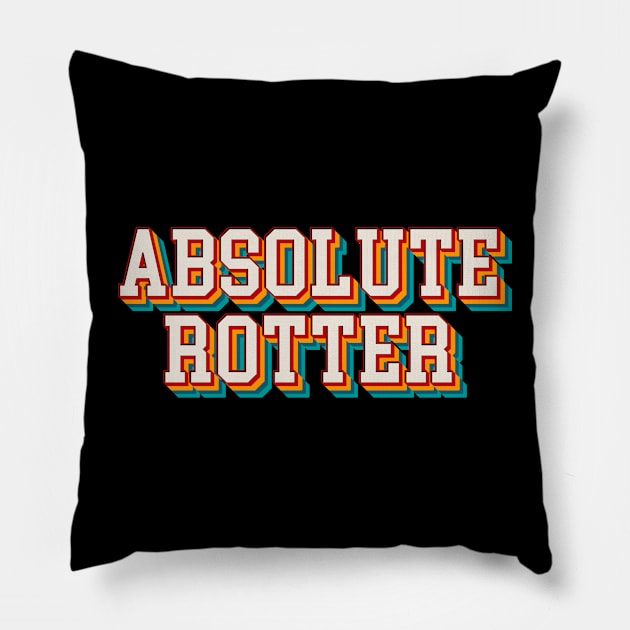 Absolute Rotter Pillow by n23tees