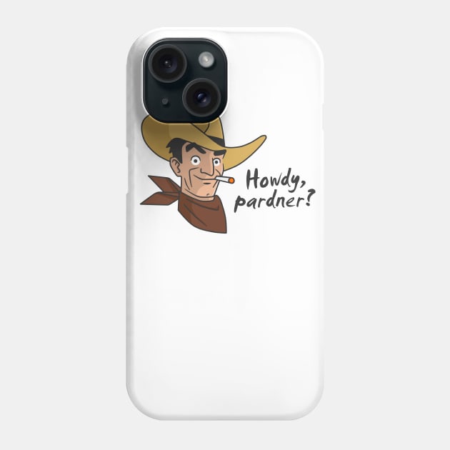 Howdy Pardner? Phone Case by HarveyLee