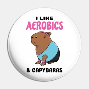 I Like Aerobics and Capybaras Pin