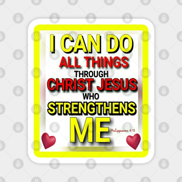 I Can Do All Things Through Christ Jesus Who Strengthens Me Magnet by Angelic Gangster