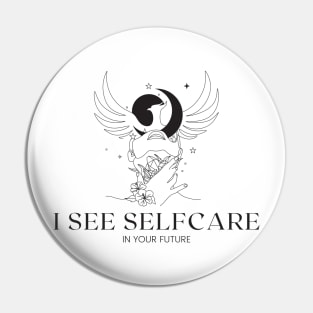 I See Selfcare in Your Future Pin