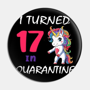 I Turned 17 in quarantine Cute Unicorn Pin