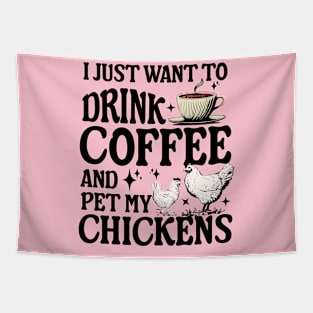 I Just Want To Drink Coffee And Pet My Chickens farmer Tapestry