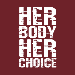 Her body her choice T-Shirt