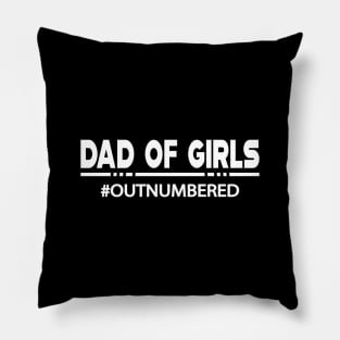 Dad of girls #Outnumbered Pillow