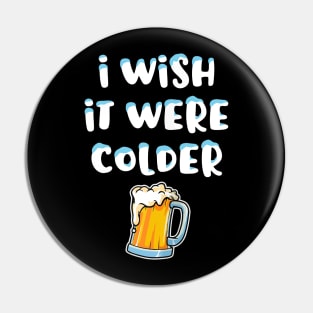 I Wish It Were Colder Pin