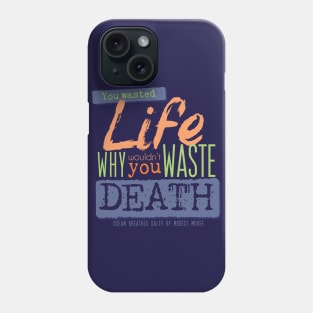 Wastin' Life and Death [tint] Phone Case