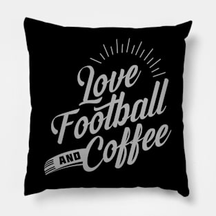 Love Football and Coffee Pillow