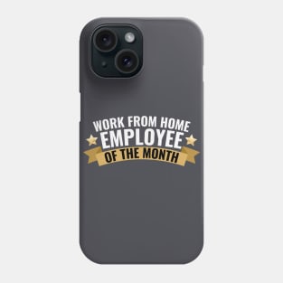 Work From Home Employee Of The Month Phone Case