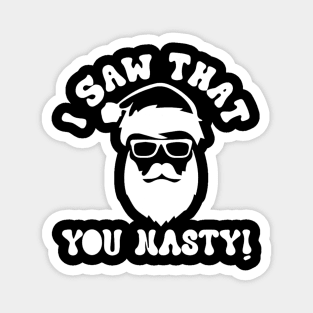 I Saw That You Nasty Christmas Santa Claus Adult Magnet