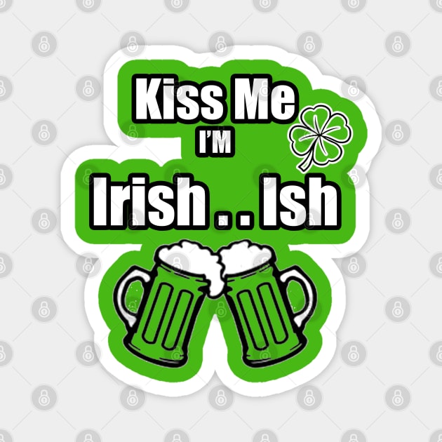 Kiss Me I'm Irish Ish Beer Mugs lucky clover Magnet by Black Ice Design