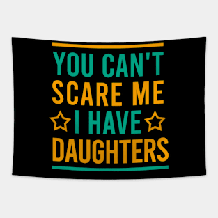 You can't scare me I have daughters Tapestry