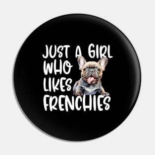 Just A Girl Who Likes Frenchies Pin