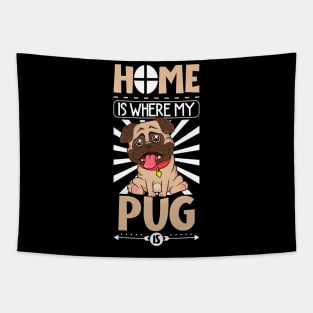 Home is where my Pug is - Pug Tapestry