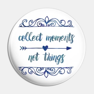 Collect moments, not things Pin