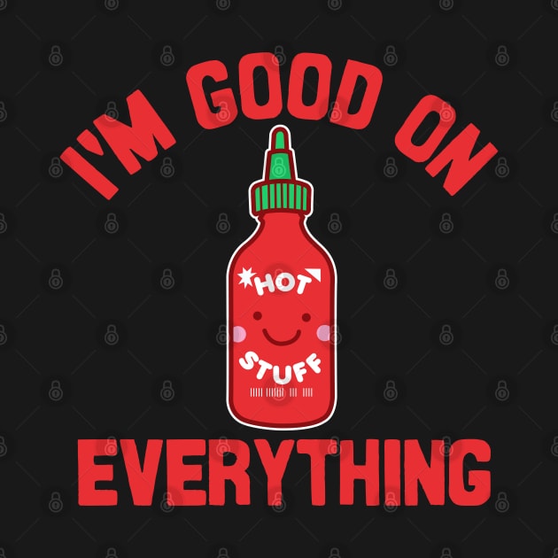 I'm Good on Everything by DetourShirts