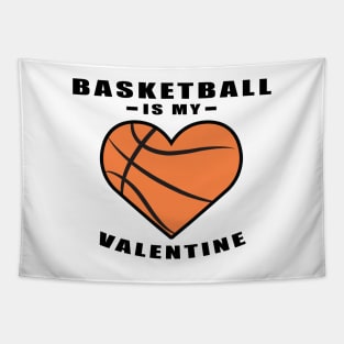 Basketball Is My Valentine - Funny Quote Tapestry