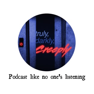 Podcast like no one's listening T-Shirt