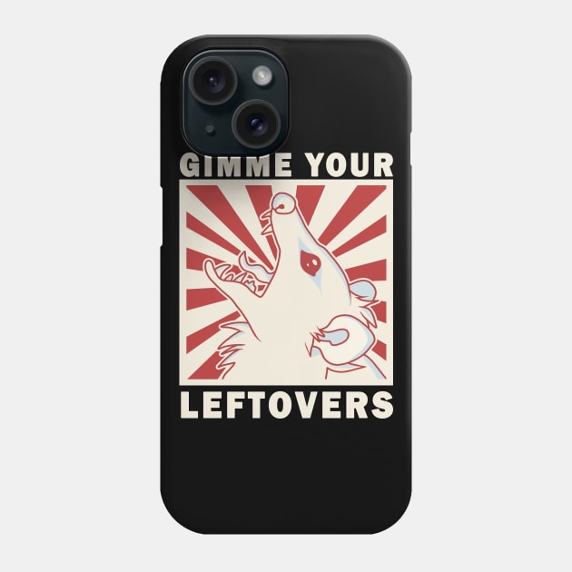 Gimme Your Leftovers Phone Case by valentinahramov