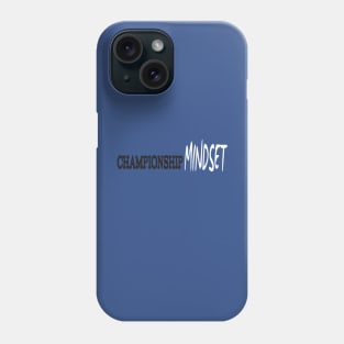 Championship Mindset Phone Case