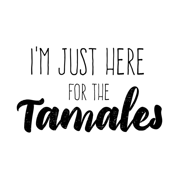 I'm just here for the tamales by verde