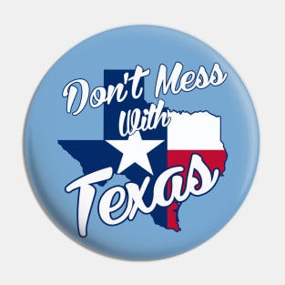 Texas Pride - Don't Mess With Texas Pin