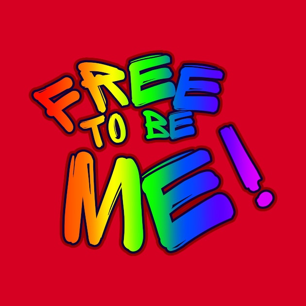 Free to be Me Rainbow Pride Graffitti by EvolvedandLovingIt