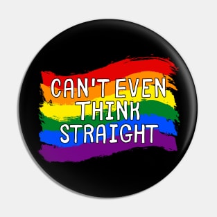 Can't Even Think Straight - Funny Gay Pin