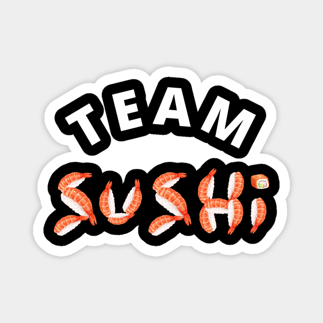 All in for team sushi Magnet by Bubbly Tea