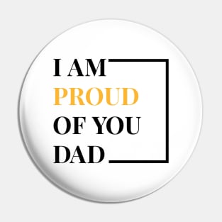 I Am Proud Of You Dad Pin