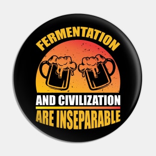 Fermentation And Civilization Are InseparableT Shirt For Women Men Pin