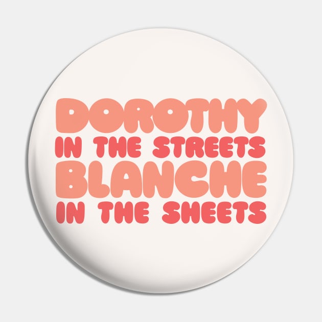 Dorothy In The Streets - Blanche In The Sheets #2 Pin by DankFutura