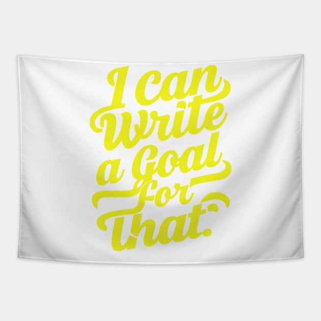 I Can Write A Goal For That Tapestry by alby store