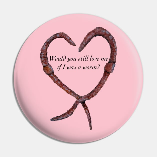 Would You Still Love Me if I was a Worm? Pin by Animal Surrealism