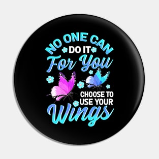 No One Can Do It For You Choose To Use Your Wings Pin