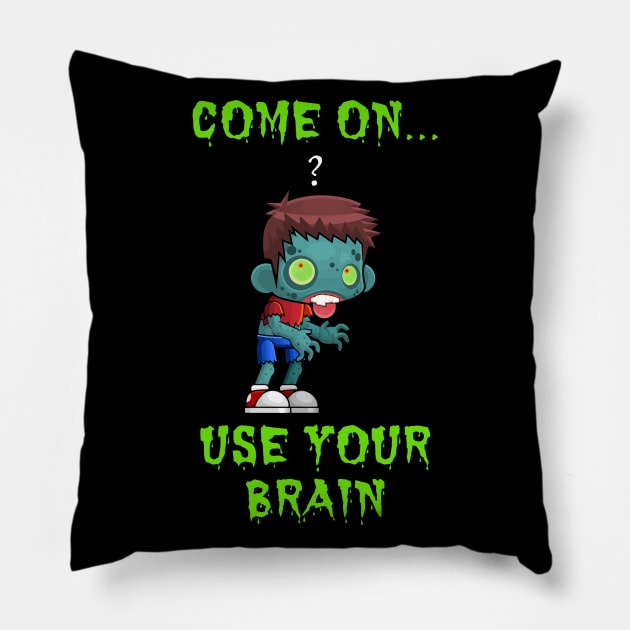 Cute Come On Use Your Brain Sarcastic Zombie Halloween Pillow by egcreations