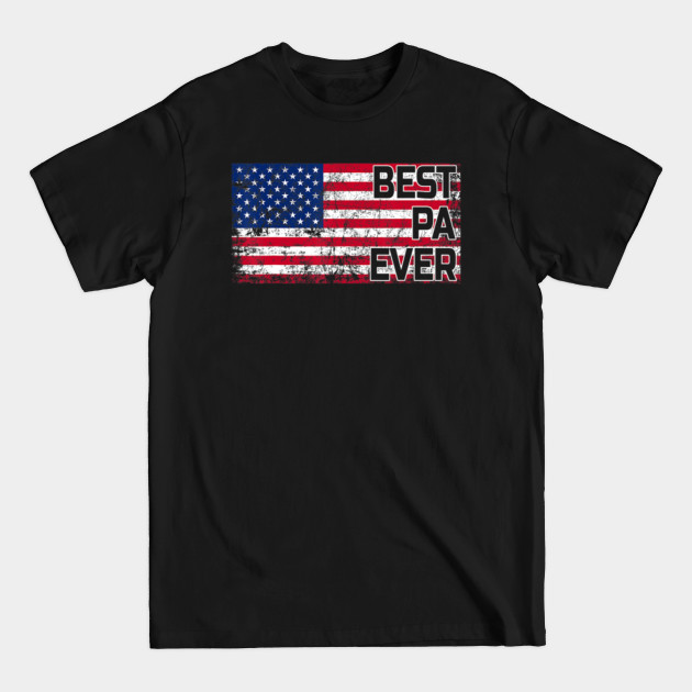 Disover Best Pa Ever American Flag Shirt Father's Day Gift - Father Day - T-Shirt