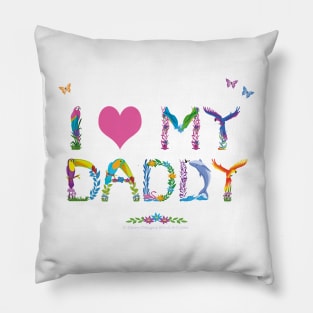 I LOVE MY DADDY - tropical word art Pillow