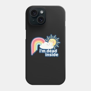 I'm Dead Inside Funny Clouds Rainbow Humor Phone Case