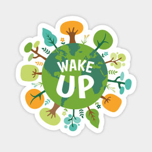 Wake up save the planet Magnet