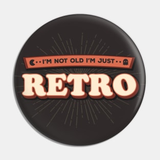 Not Old School Just Retro Pin