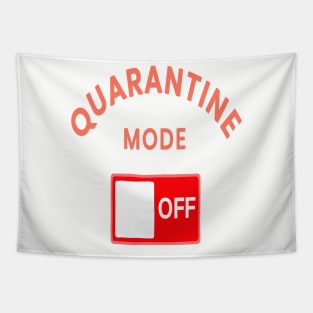 Quarantine mode off Tapestry