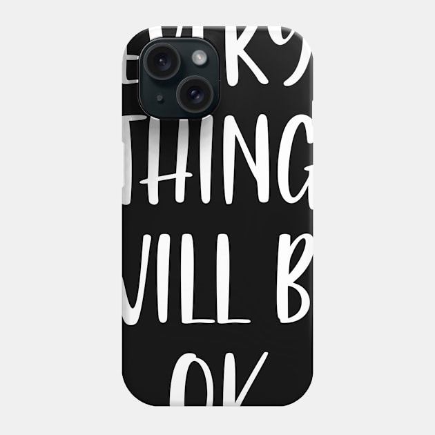 Everything will be ok Phone Case by Nichole Joan Fransis Pringle